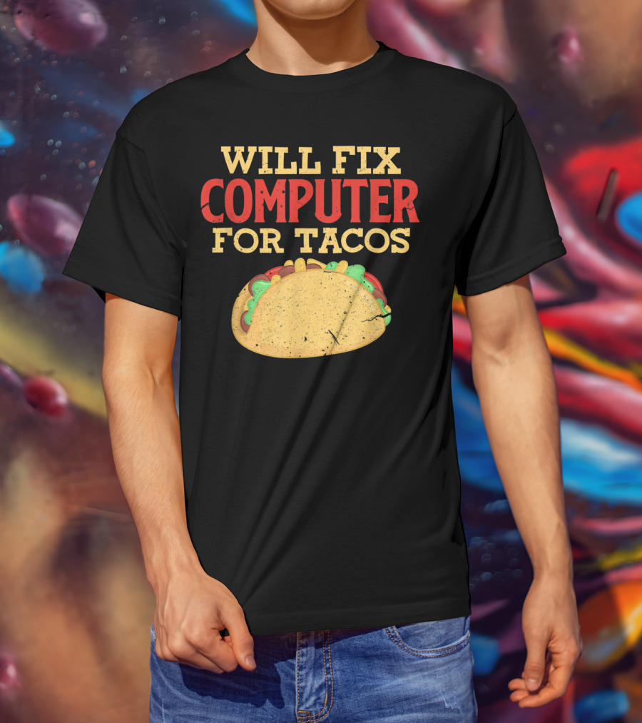Will Fix Computer For Tacos Programmer Humor T-Shirt