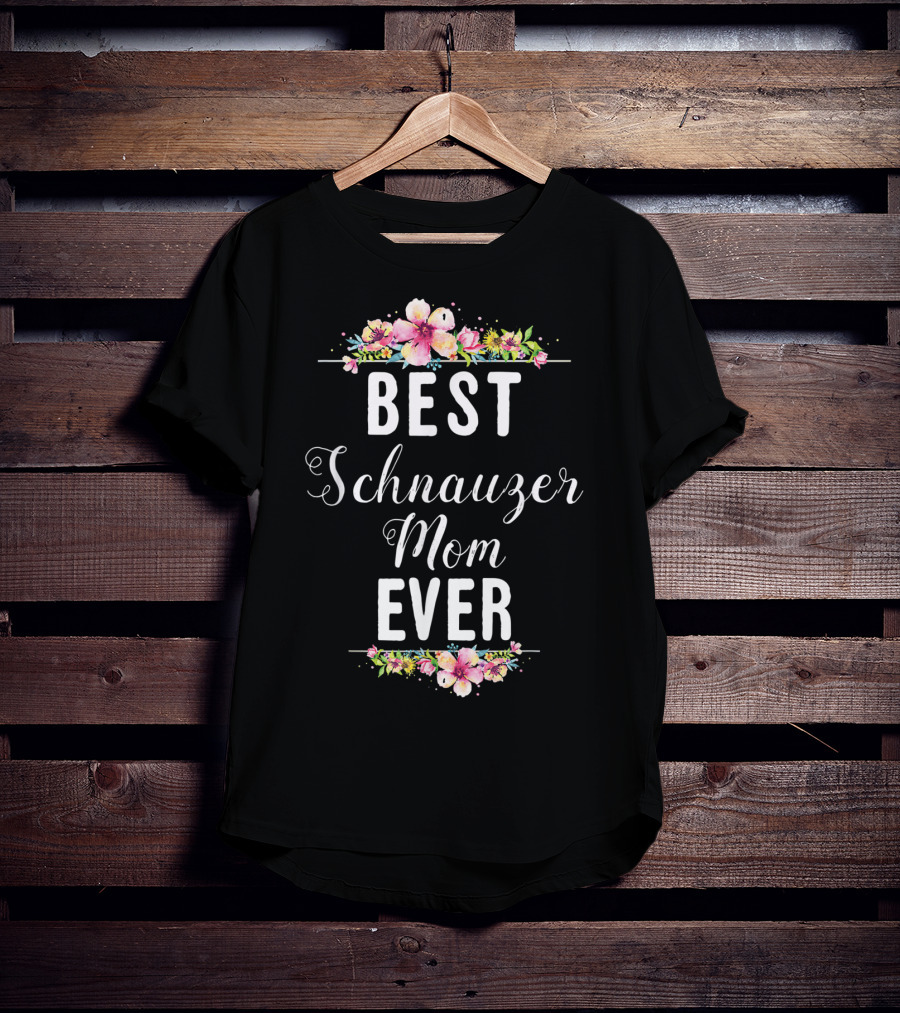 Best Schnauzer Mom Ever Floral Flowers T-Shirt