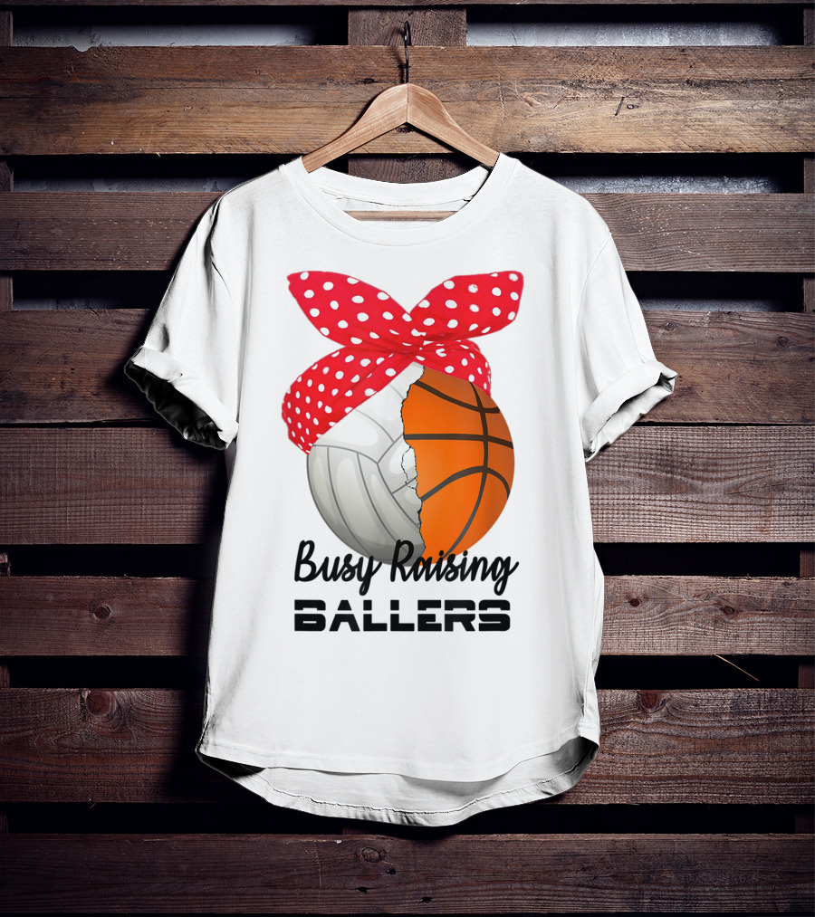 Busy Raising Ballers Basketball Volleyball Bandana T-Shirt