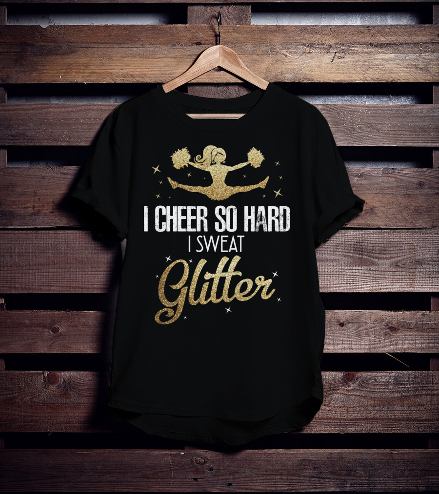 I Cheer So Hard I Sweat Glitter Cheerleader Funny Team Cute T-Shirt