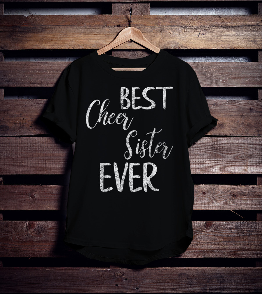 Best Cheer Sister Ever Cute Cheerleading Pep Squad T-Shirt
