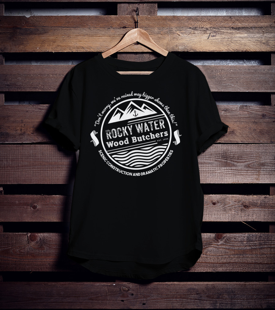 Rocky Water Wood Butchers Scenic Construction And Dramatic Properties T-Shirt