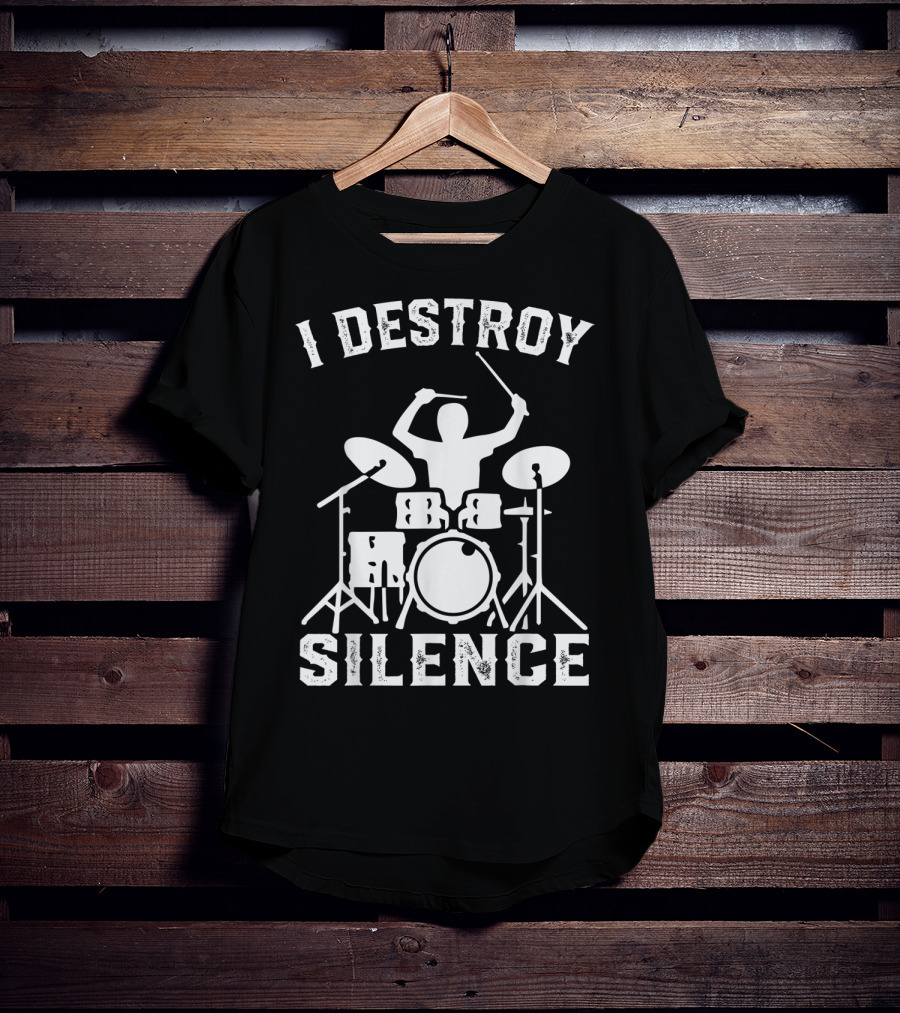 I Destroy Silence Drummer Humor Funny Drummer Funny Drums T-Shirt