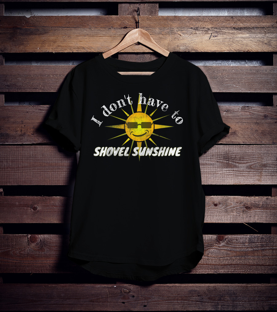 Funny Florida State Snowbird I Don't Have To Shovel Sunshine T-Shirt