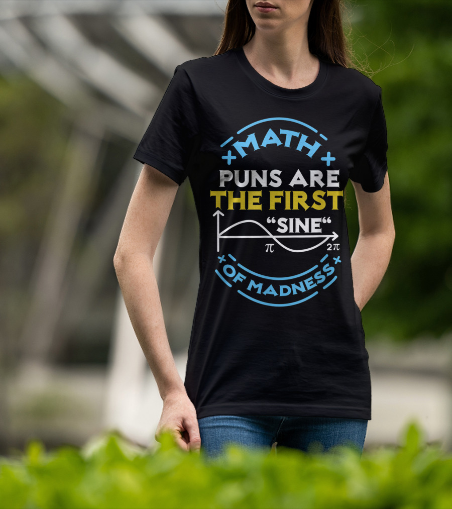 Math Puns Are The First Sine Of Madness Pi Graph T-Shirt