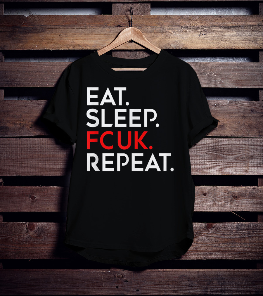 Eat Sleep FCUK Repeat T-Shirt