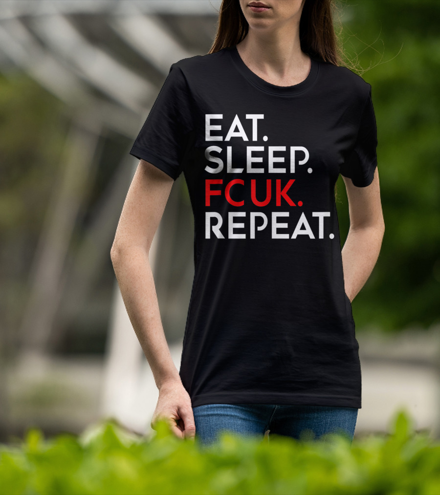 Eat Sleep FCUK Repeat T-Shirt