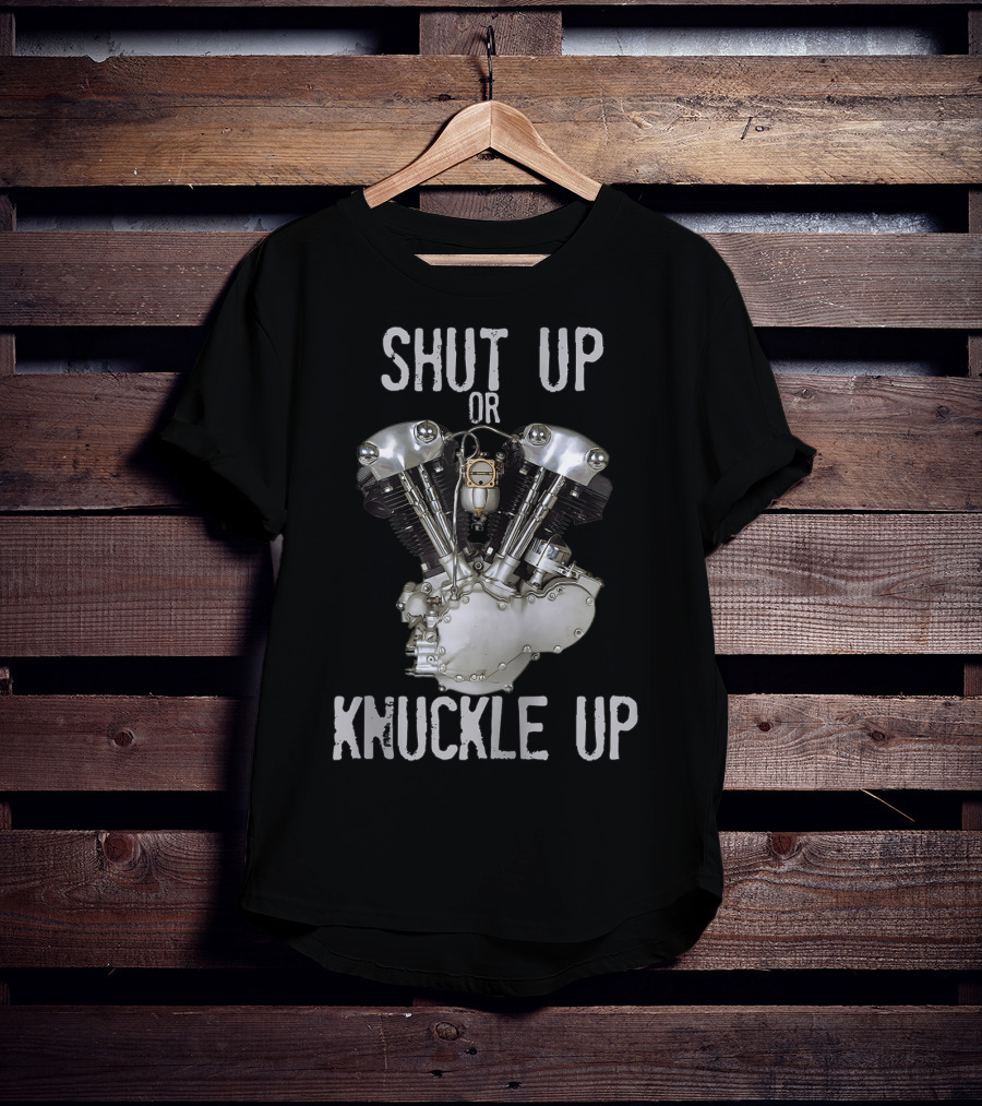 Shut Up Or Knuckle Up V-Twin Knucklehead Engine T-Shirt
