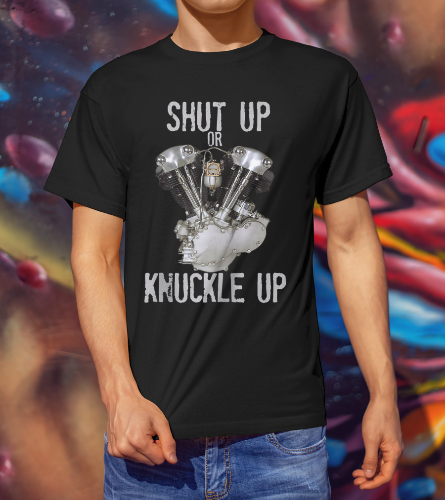 Shut Up Or Knuckle Up V-Twin Knucklehead Engine T-Shirt
