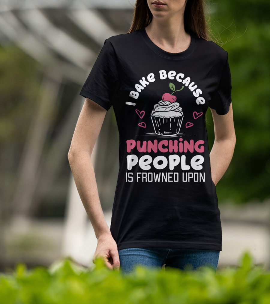 I Bake Because Punching People Is Frowned Upon Cupcake Hearts T-Shirt