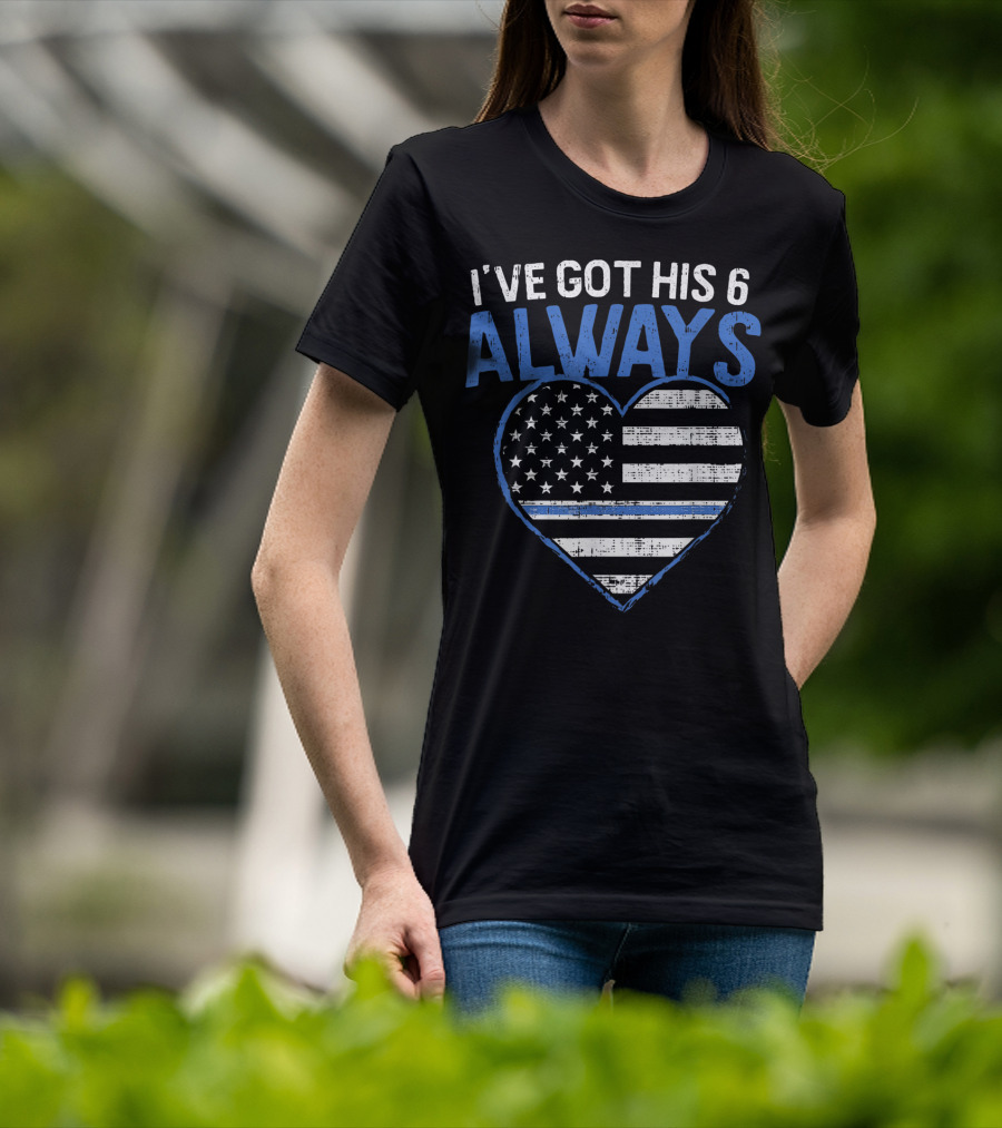 I've Got His 6 Always Blue Line Heart Flag T-Shirt