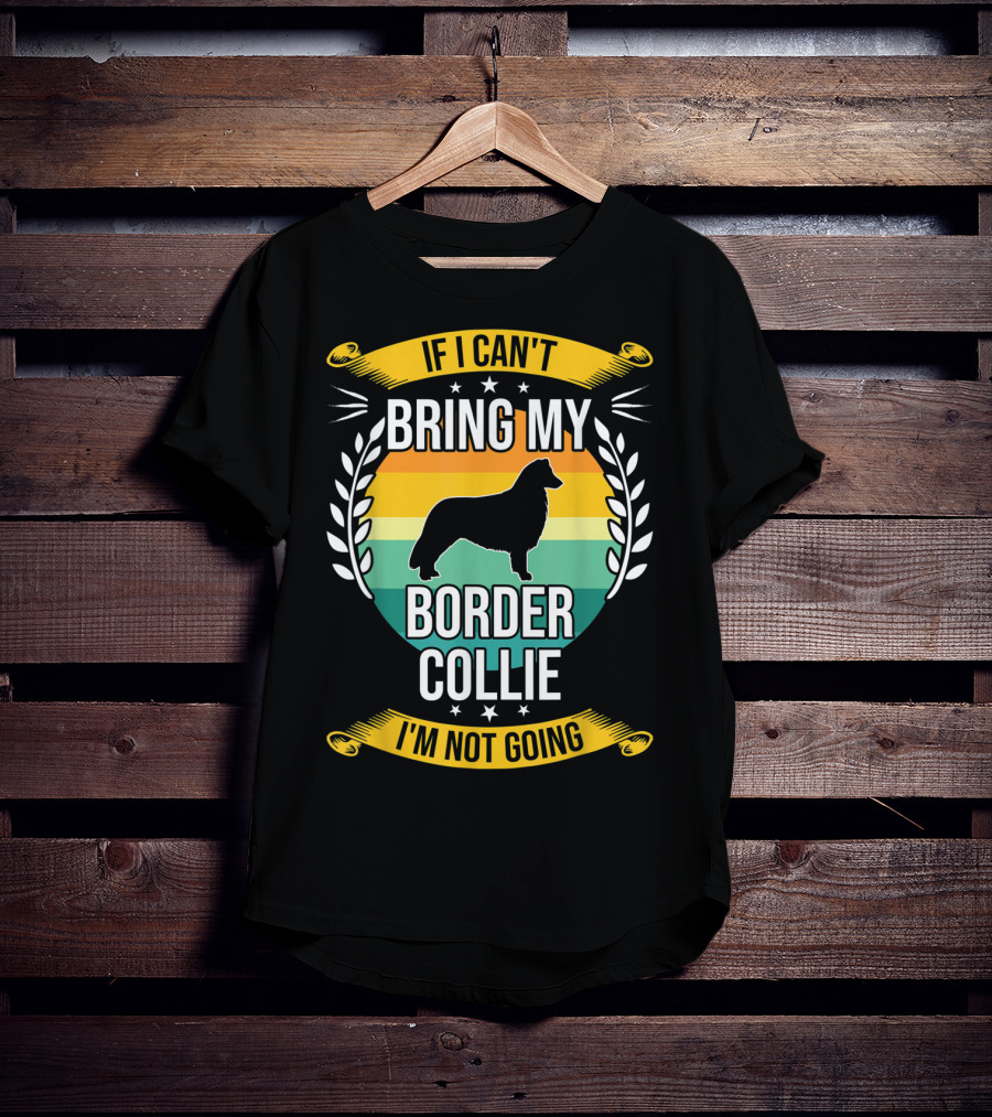 If I Can't Bring My Border Collie I'm Not Going Retro Stars Wreath T-Shirt