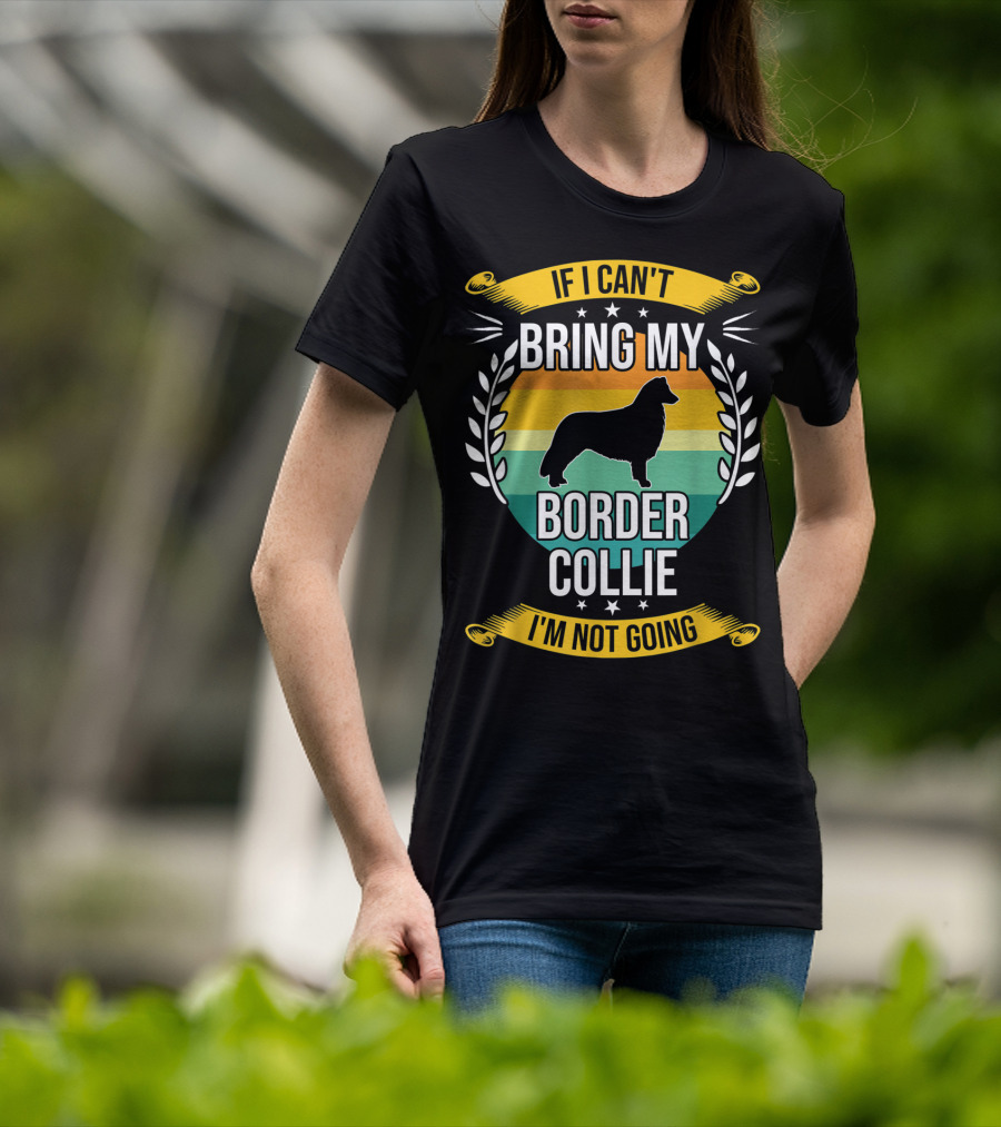 If I Can't Bring My Border Collie I'm Not Going Retro Stars Wreath T-Shirt