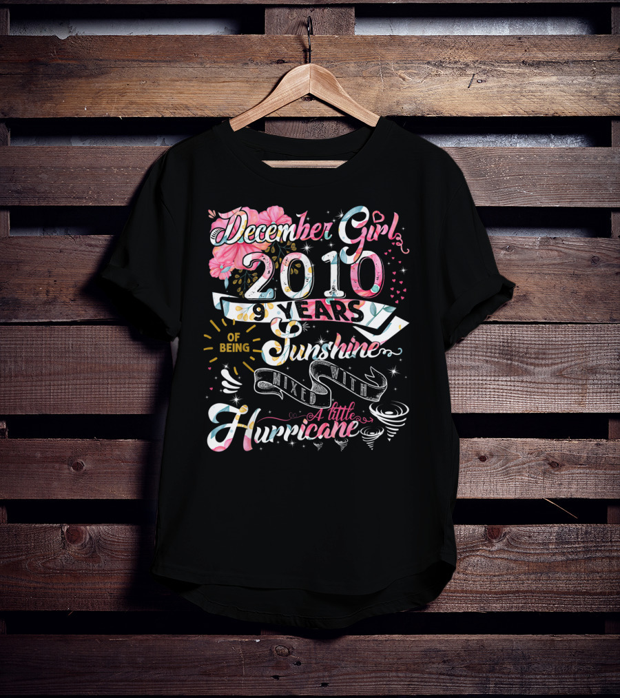 December Girl 2010 9 Years Of Being Sunshine Mixed With A Little Hurricane T-Shirt
