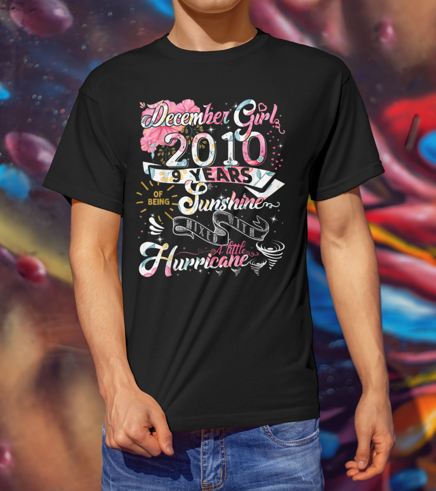 December Girl 2010 9 Years Of Being Sunshine Mixed With A Little Hurricane T-Shirt