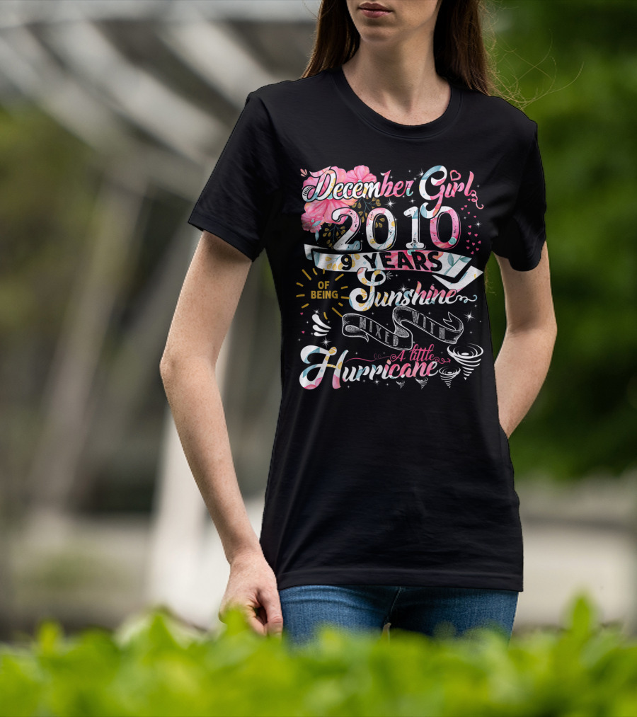 December Girl 2010 9 Years Of Being Sunshine Mixed With A Little Hurricane T-Shirt