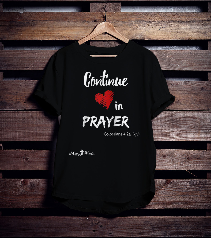 Continue In Prayer Heart Colossians 4:2a KJV Christian T-Shirt