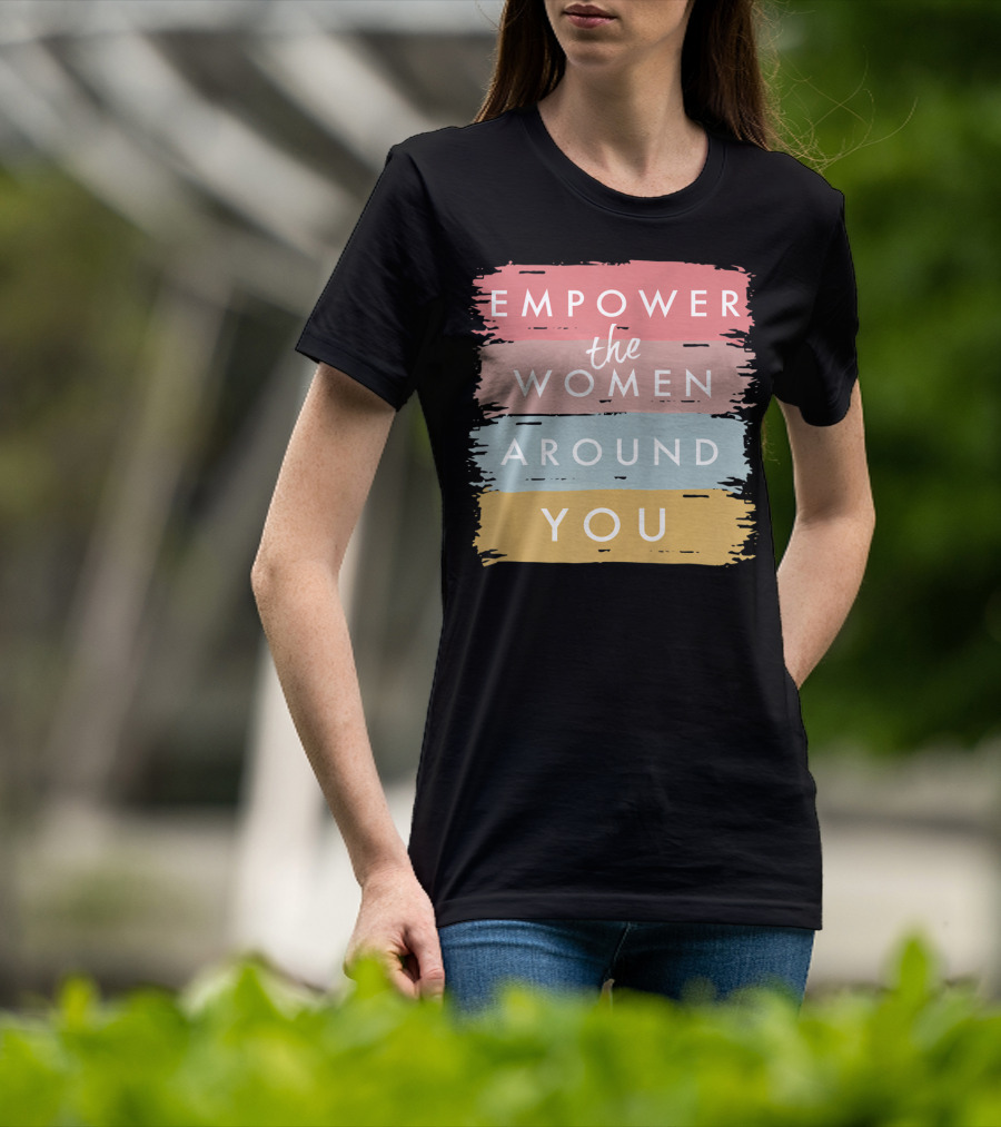 Empower The Women Around You Feminist Statement Bold Color Blocks T-Shirt