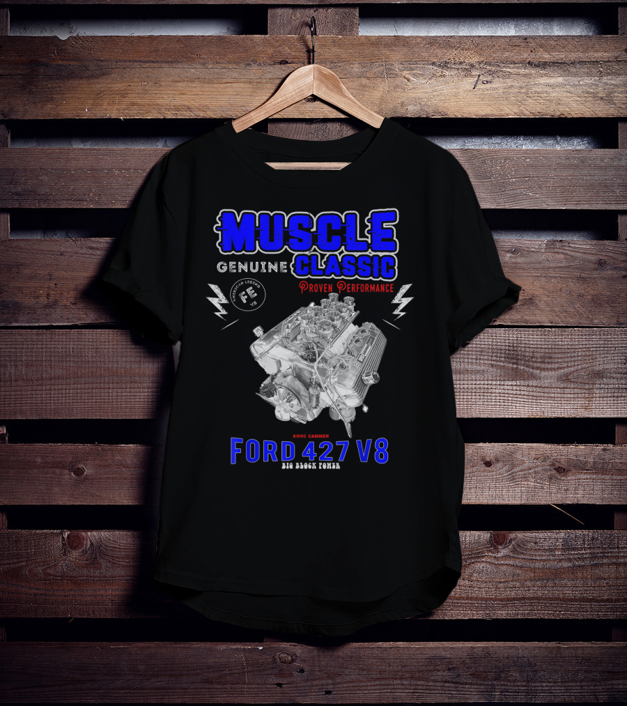 Genuine Classic Muscle Ford 427 V8 Sohc Cammer Proven Performance Big Block Power T-Shirt