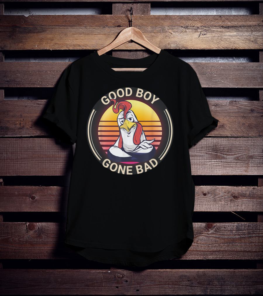 Good Boy Gone Bad Funny Farmer Chicken Farming Rooster T-Shirt