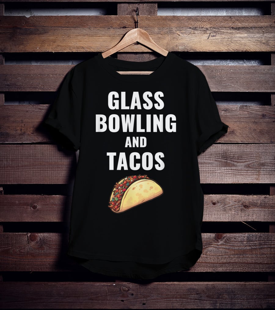 Glass Bowling And Tacos Fun Mexican Food Lovers T-Shirt