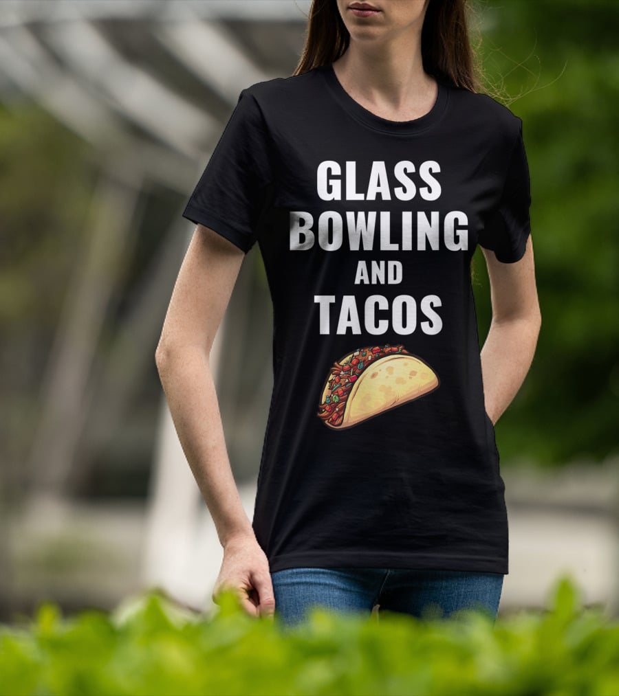 Glass Bowling And Tacos Fun Mexican Food Lovers T-Shirt