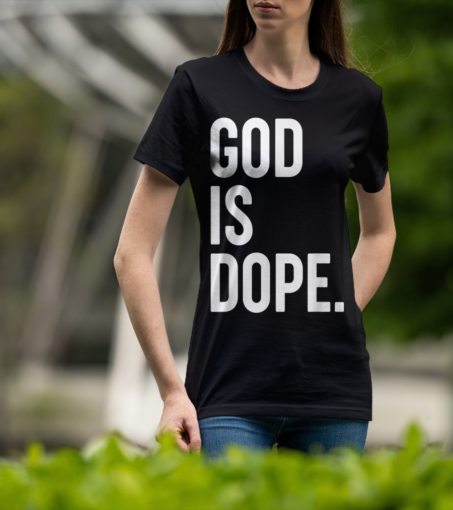 God Is Dope Christian Jesus Love T-Shirt