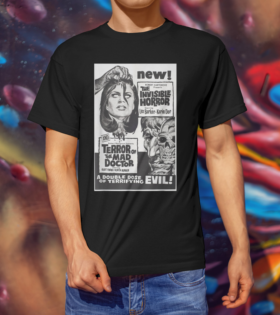 Robert Hartgrove Presents The Invisible Horror And Terror Of The Mad Doctor A Double Dose Of Terrifying Evil Starring Lex Barker Karin Dor Gert Fröbe Senta Berger T-Shirt