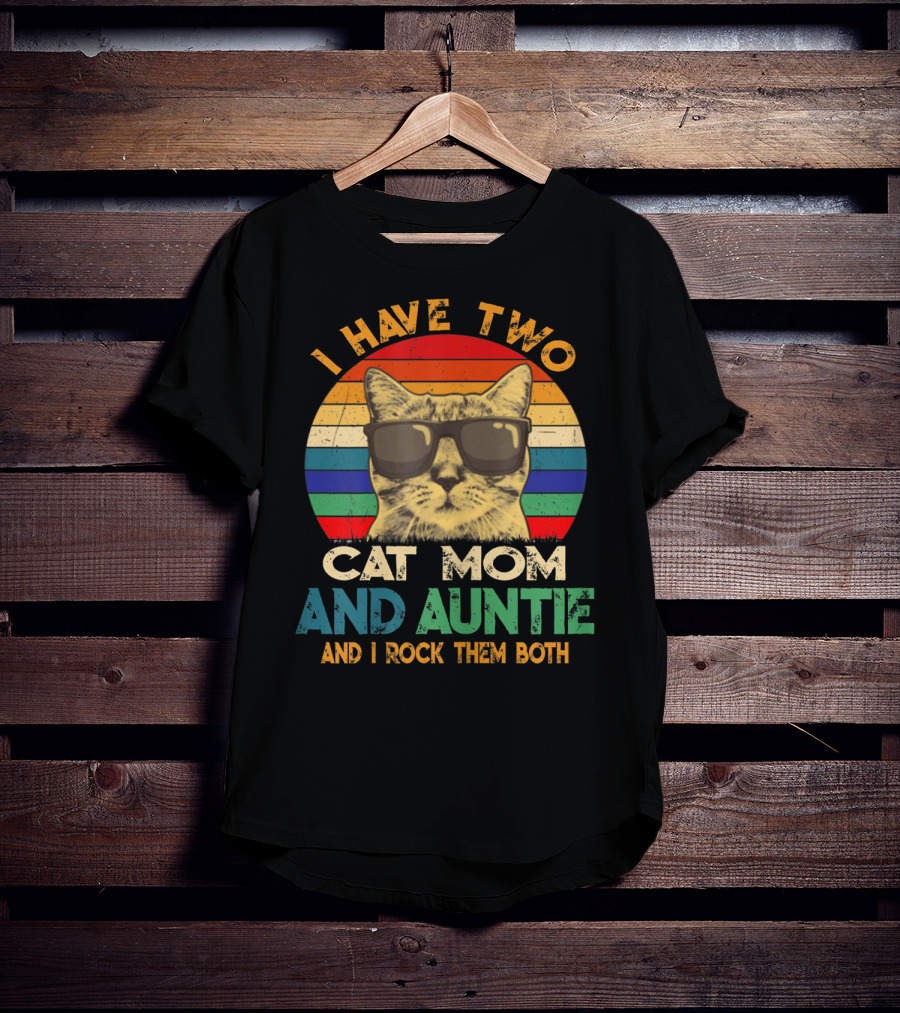 I Have Two Cat Mom And Auntie And I Rock Them Both T-Shirt