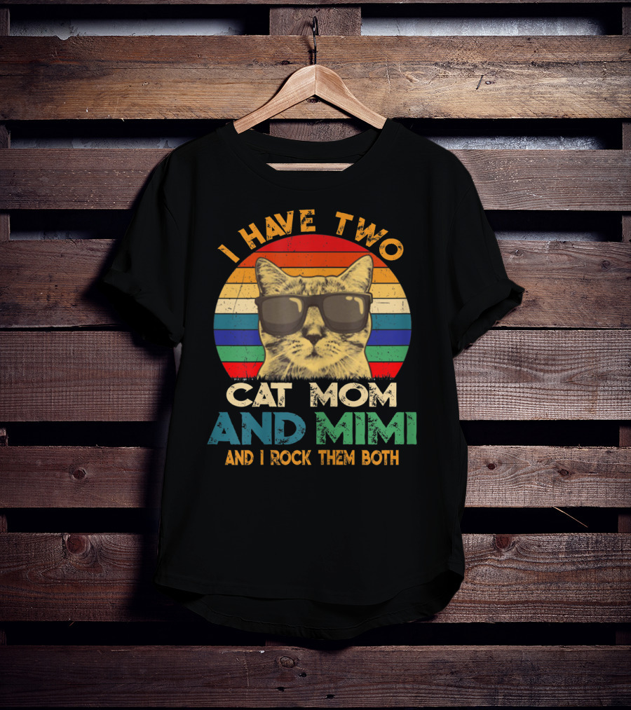 I Have Two Cat Mom And Mimi And I Rock Them Both Retro Sunglasses Cat T-Shirt