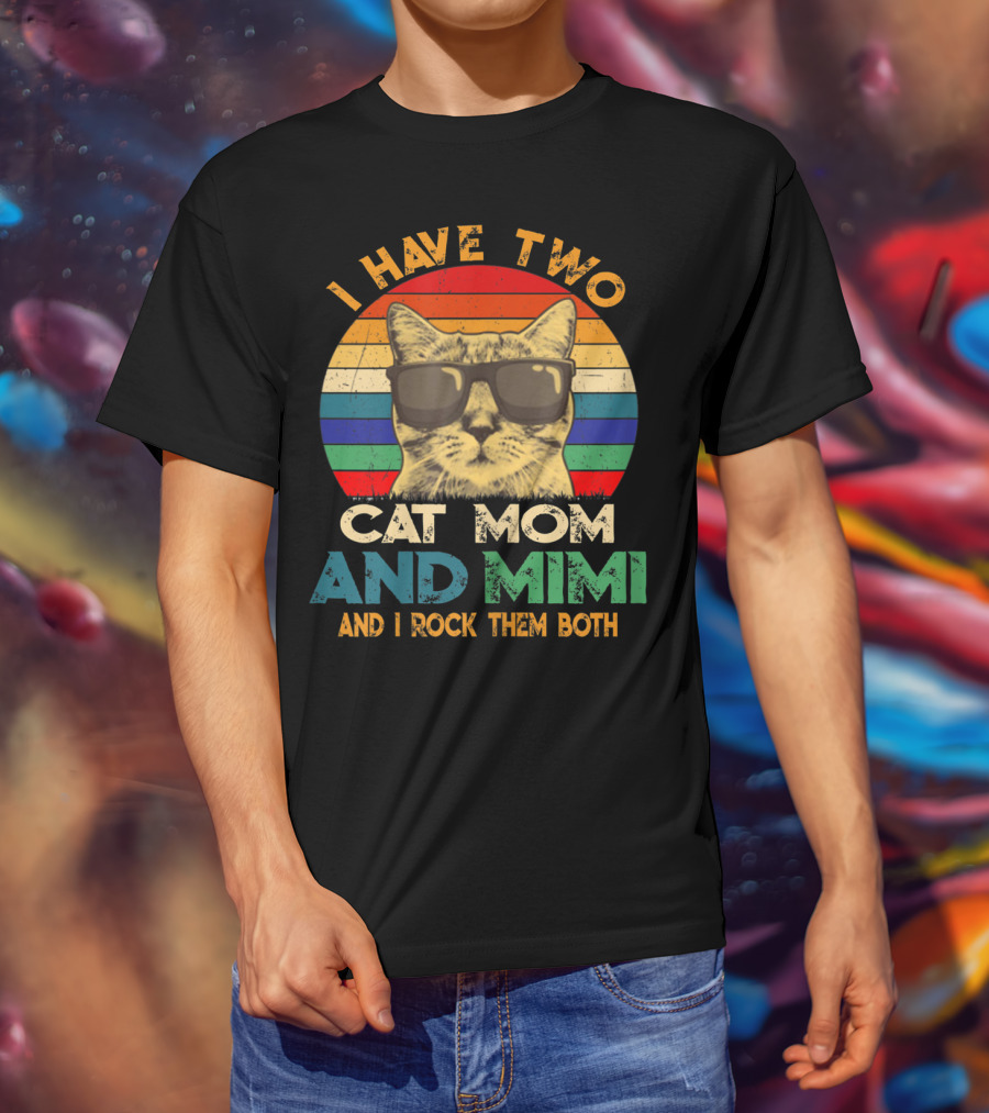 I Have Two Cat Mom And Mimi And I Rock Them Both Retro Sunglasses Cat T-Shirt