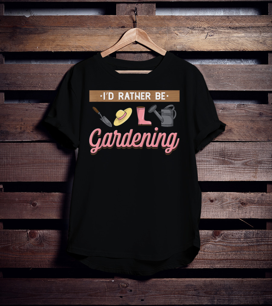 I'd Rather Be Gardening With Trowel Hat Boot Watering Can T-Shirt