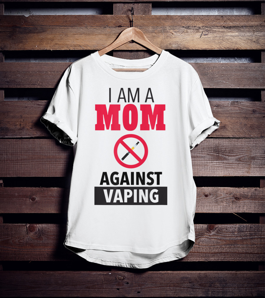 I Am A Mom Against Vaping No Smoking Symbol Anti Electronic T-Shirt