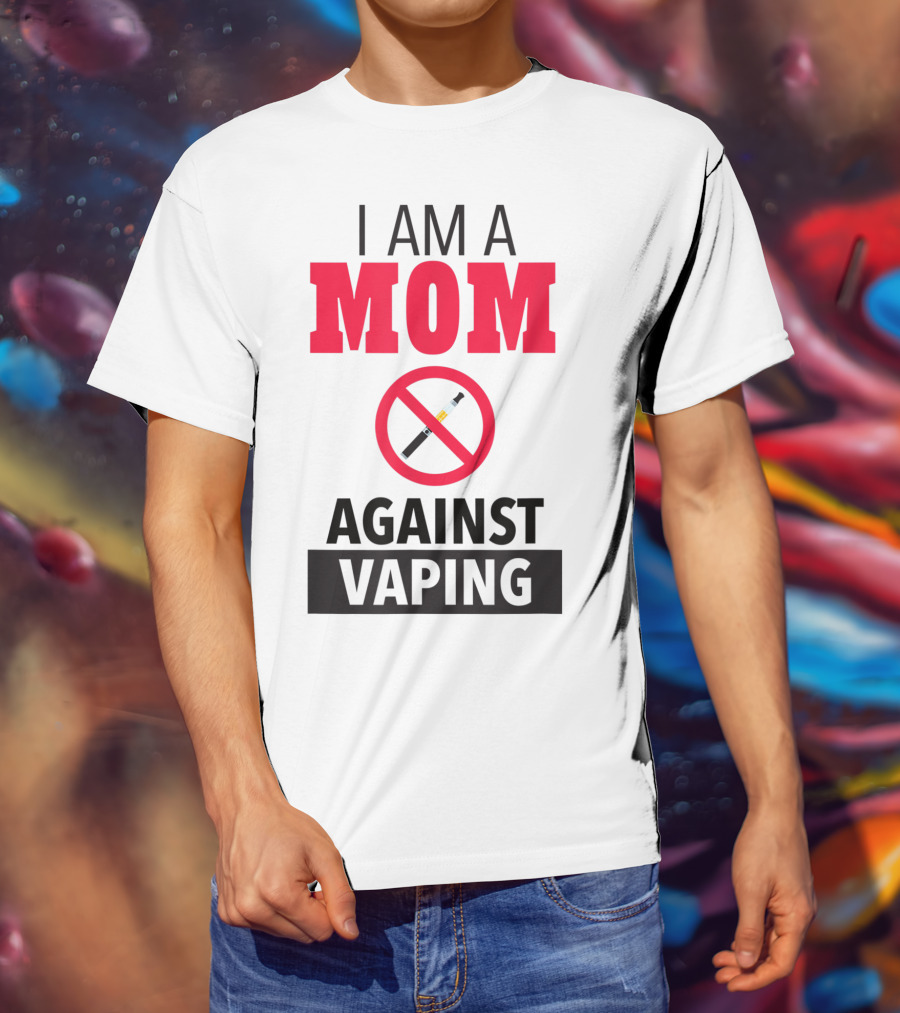 I Am A Mom Against Vaping No Smoking Symbol Anti Electronic T-Shirt