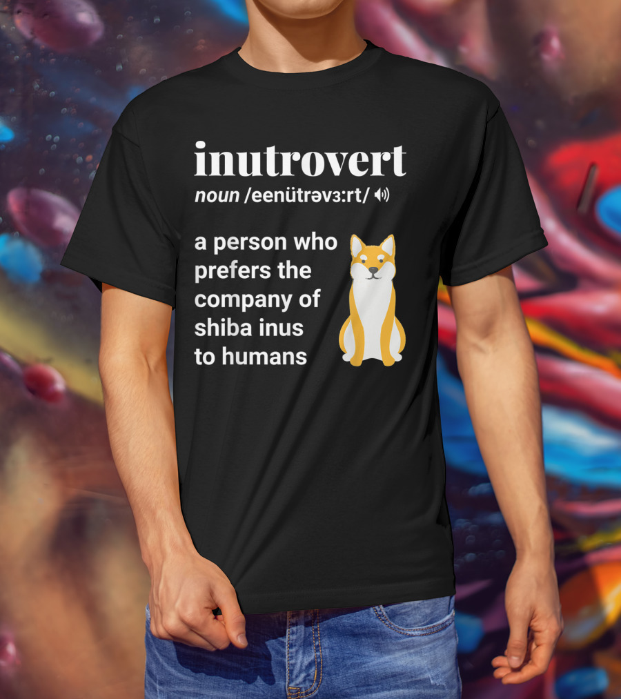 Inutrovert Noun A Person Who Prefers The Company Of Shiba Inus To Humans T-Shirt