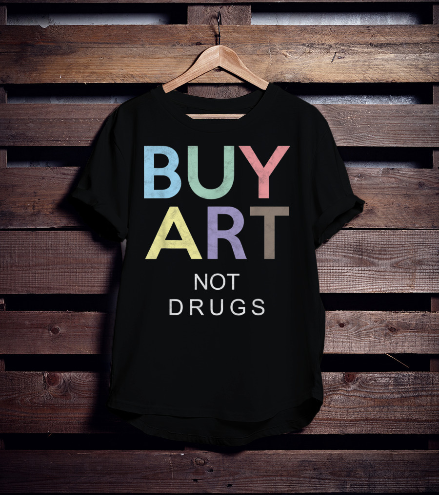 Buy Art Not Drugs Say No To Drugs Multicolor Text Message T-Shirt