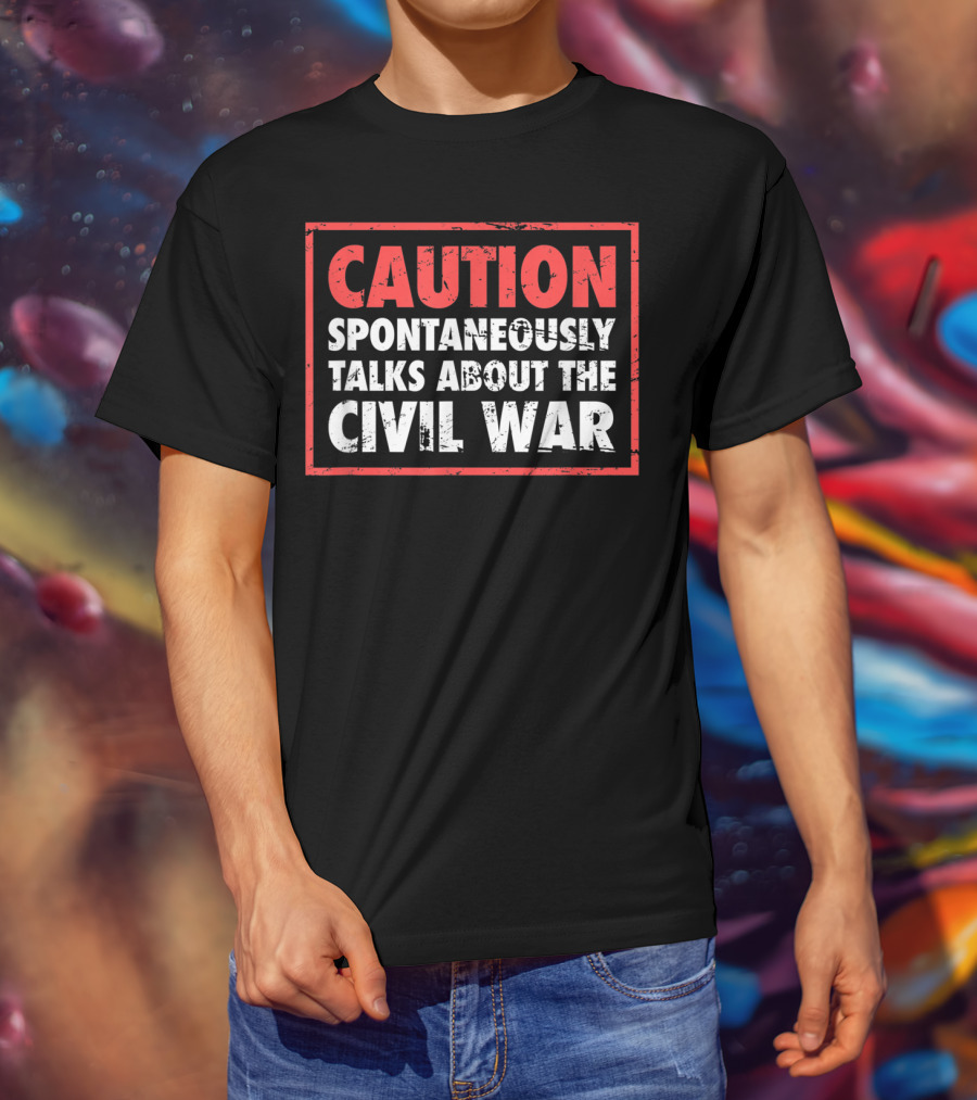 CAUTION Spontaneously Talks About The Civil War T-Shirt