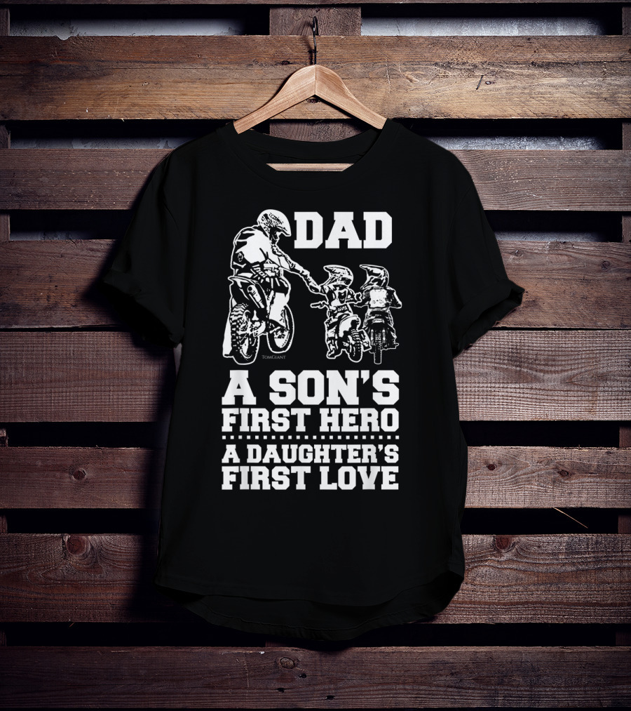 Dad Son's Hero Daughter's First Love Motocross Dirt Bike Rider T-Shirt