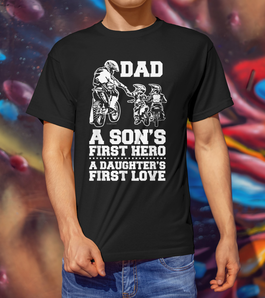 Dad Son's Hero Daughter's First Love Motocross Dirt Bike Rider T-Shirt