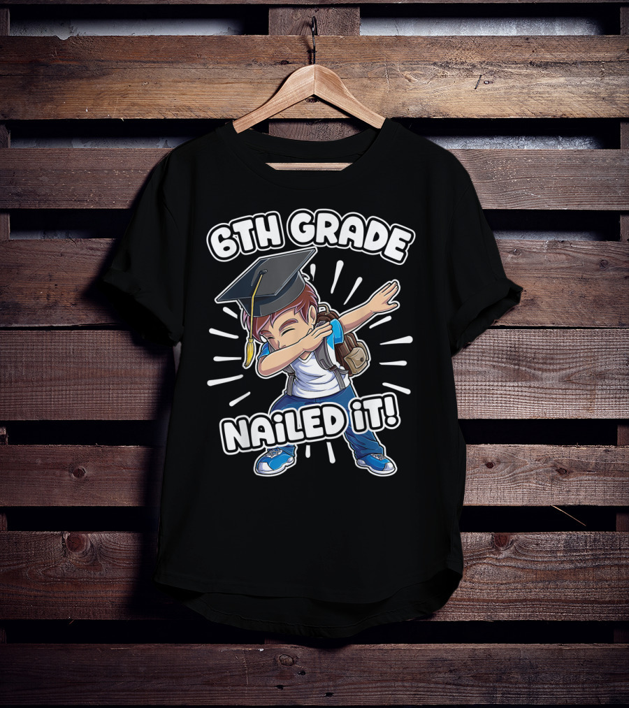 6th Grade Nailed It Dabbing Graduation Boy 6th Grade Boys Class T-Shirt