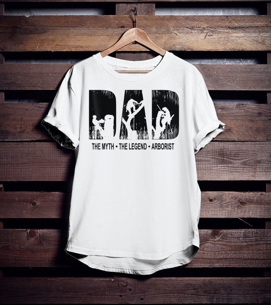 Dad The Myth The Legend Arborist T-Shirt