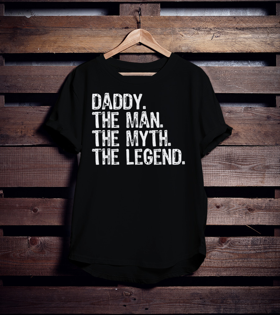 Daddy The Man The Myth The Legend T-Shirt