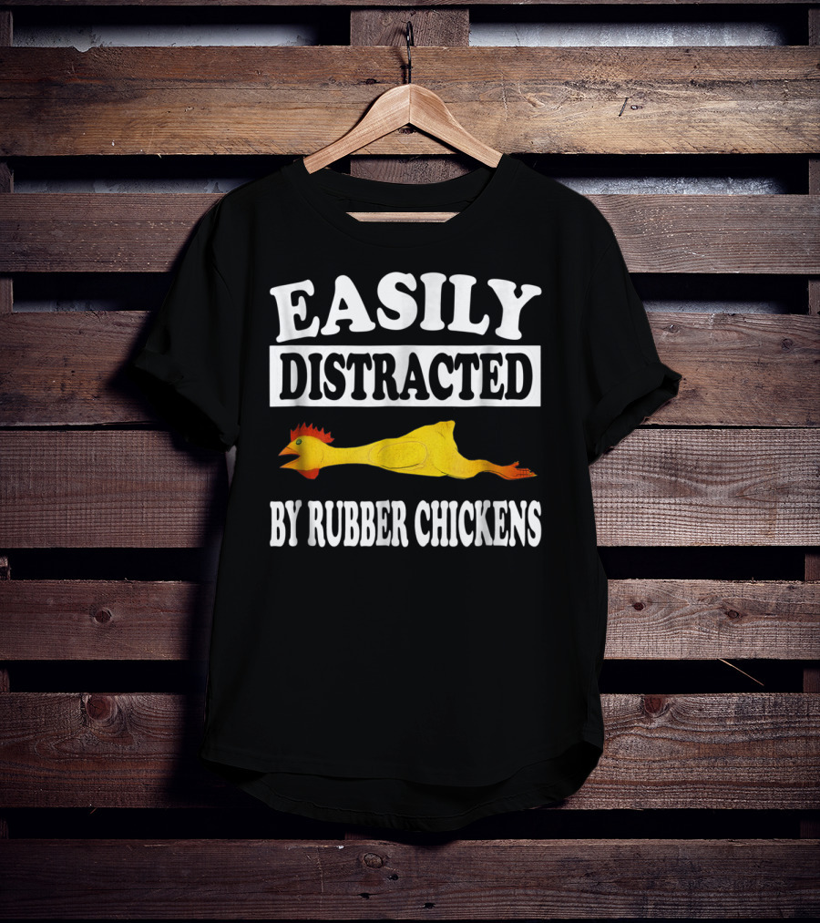 Easily Distracted By Rubber Chickens Floating Comical Humor T-Shirt