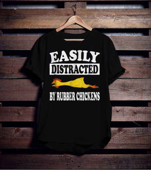 Easily Distracted By Rubber Chickens Floating Comical Humor T-Shirt