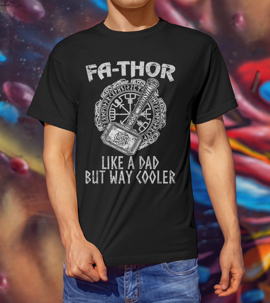 Fa Thor Like A Dad But Way Cooler Viking Hammer T-Shirt