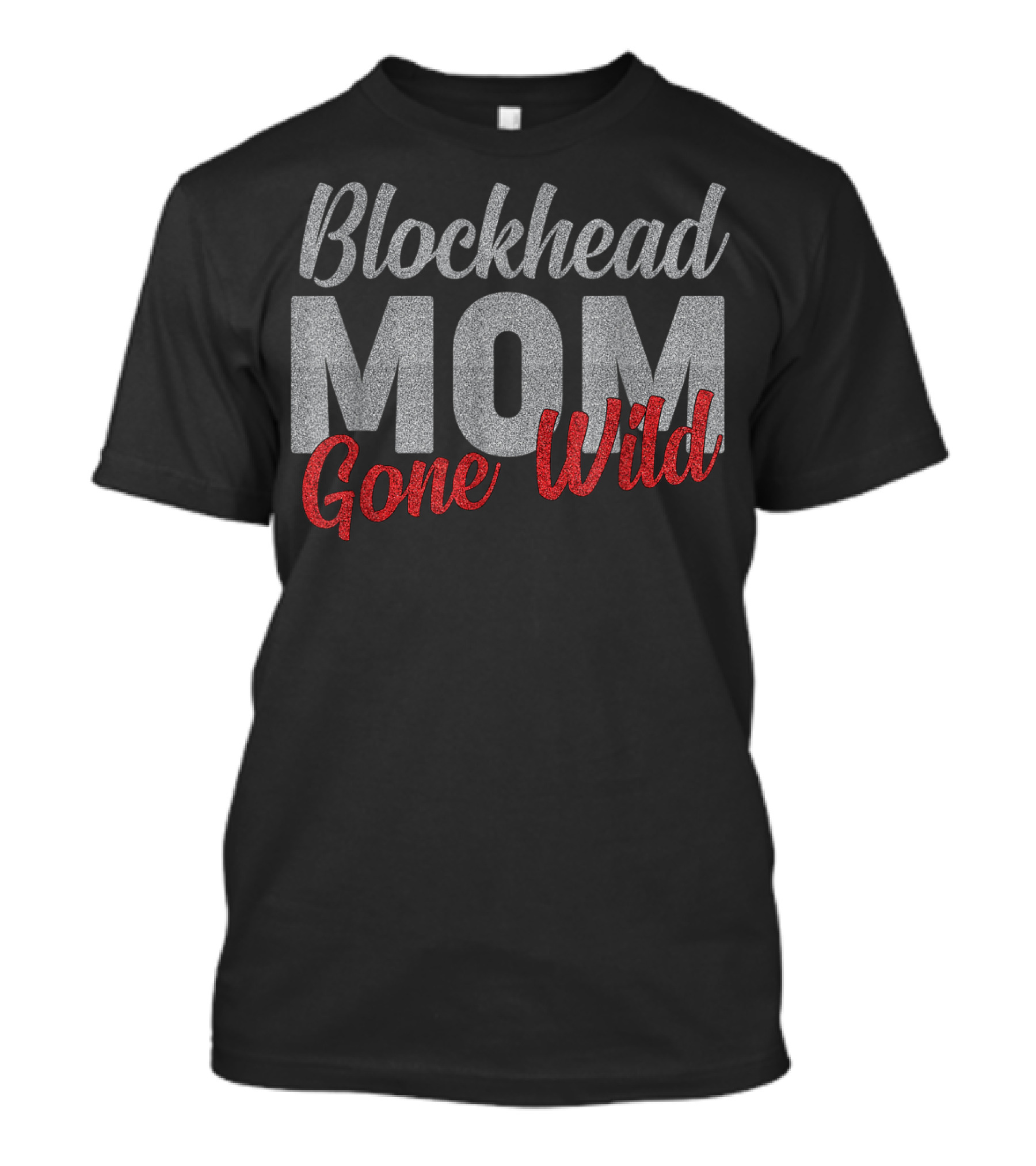 Blockhead Mom Gone Wild T-Shirt