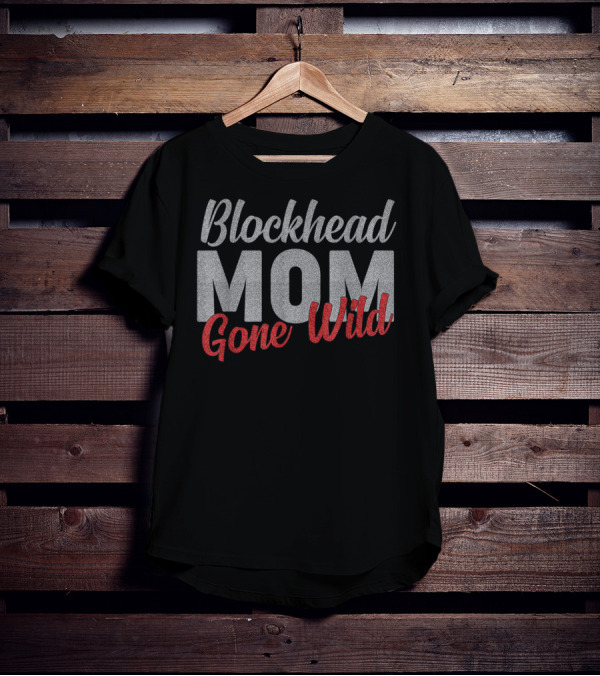 Blockhead Mom Gone Wild T-Shirt