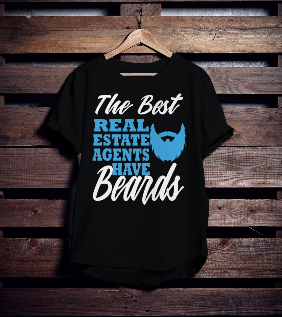 The Best Real Estate Agents Have Beards T-Shirt