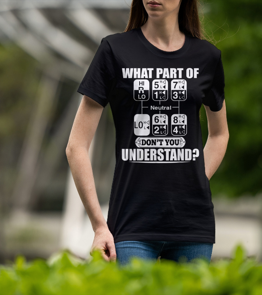 Funny Trucker Gearshift What Part Don't You Understand T-Shirt