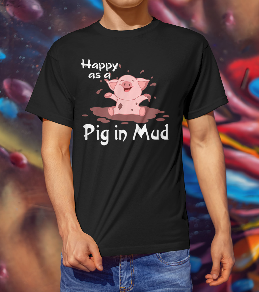 Happy As A Pig In Mud Playful Piggy In Splashes T-Shirt